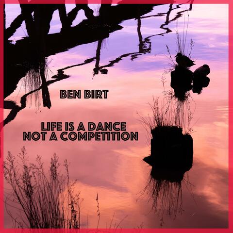 Life Is a Dance Not a Competition