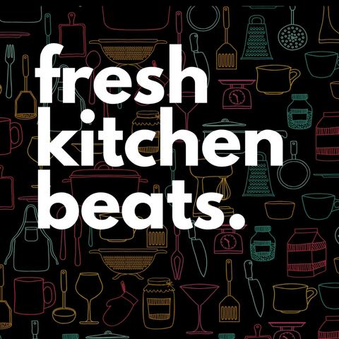 Fresh Kitchen Beats