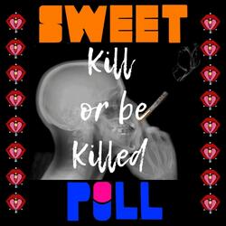 Kill or Be Killed