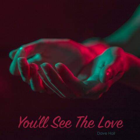 You'll See the Love