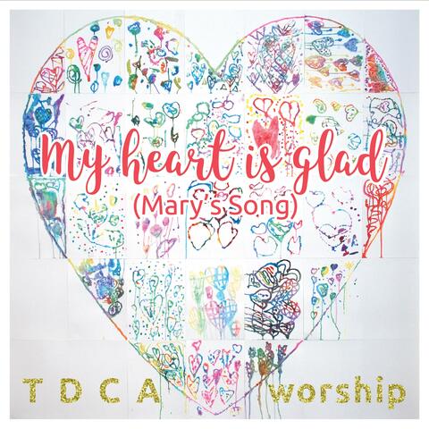 My Heart Is Glad (Mary's Song)