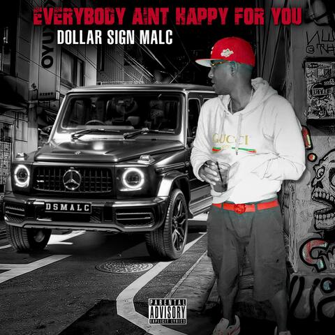 Everybody Ain't Happy for You