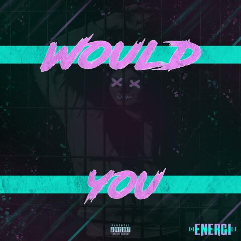 Would You