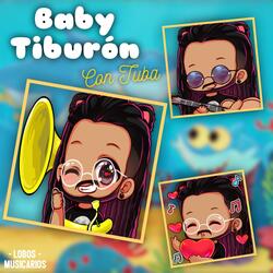 Baby Tiburón (Con Tuba)