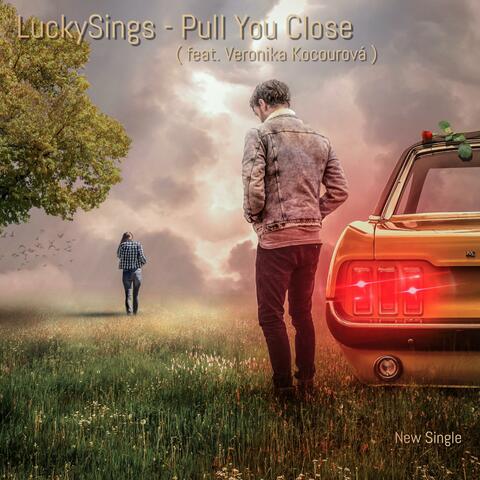 Pull You Close