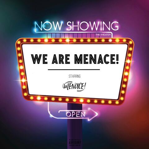 We Are Menace!