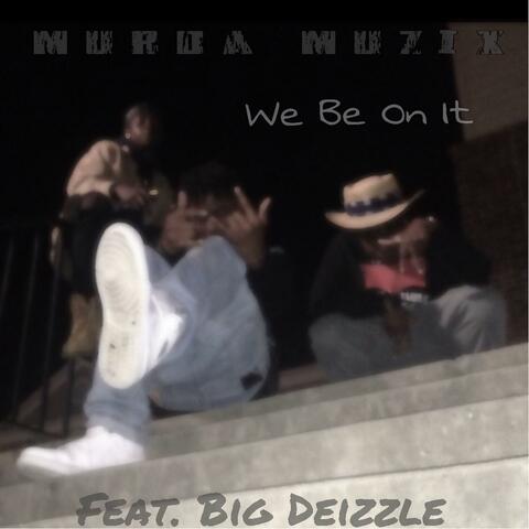 We Be on It