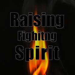 Raising Fighting Spirit
