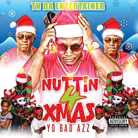 Nuttin' 4 Xmas (Yo Bad Azz)