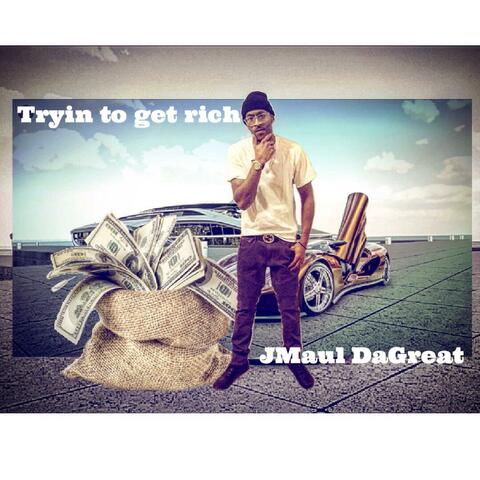 Tryin' to Get Rich