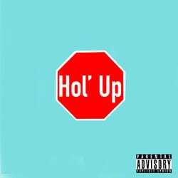 Hol' Up