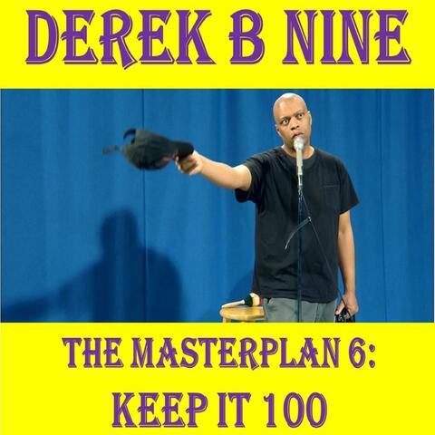 The Masterplan 6: Keep It 100