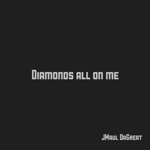 Diamonds All on Me