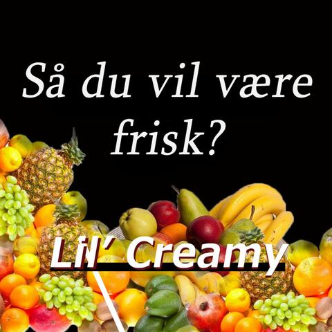 Så du vil være frisk?