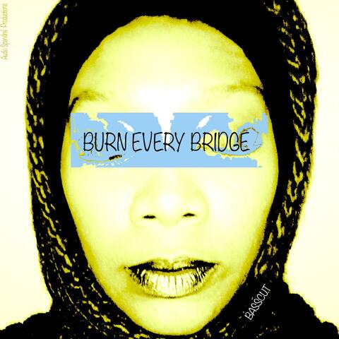 Burn Every Bridge