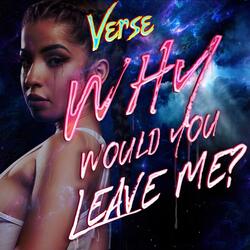 Why Would You Leave Me