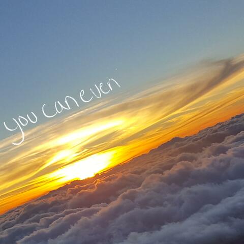 You Can Even
