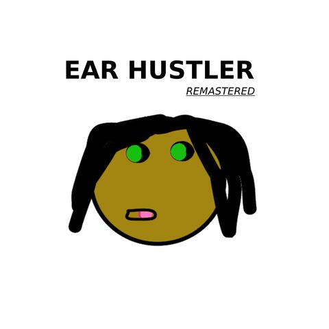 Ear Hustler Remastered