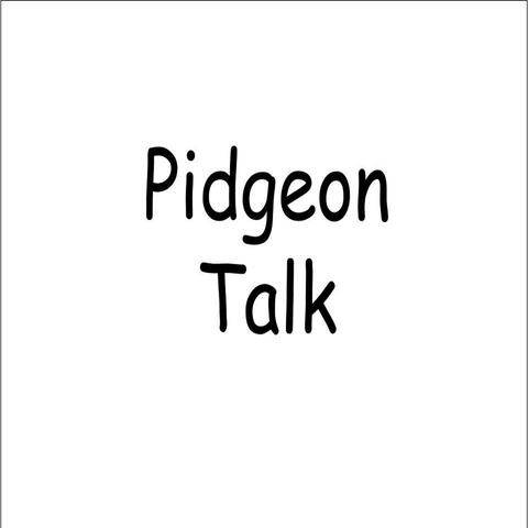 Pidgeon Talk
