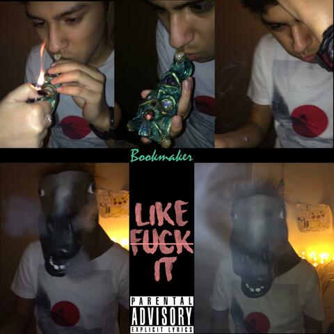 Like Fuck It