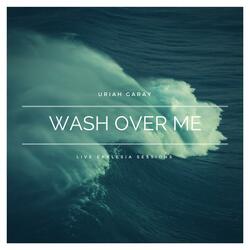 Wash Over Me