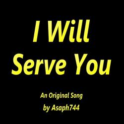 I Will Serve You