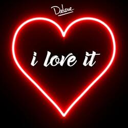 I Love It
