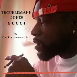 Troublemann Jones Gucci