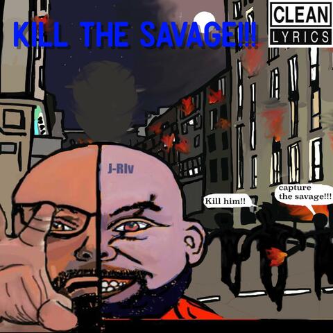 Kill the Savage!!! (Edited)