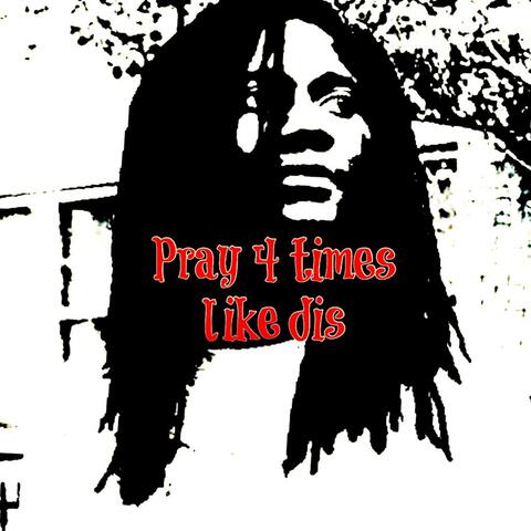 Pray 4 Times Like Dis