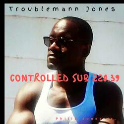 Troubleman Jones Controlled Sub 220.39