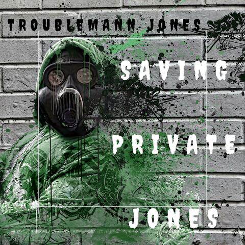 Troublemann Jones Saving Private Jones