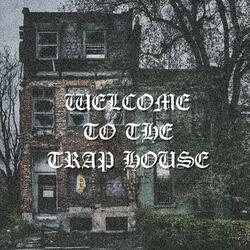 Welcome to the Trap House