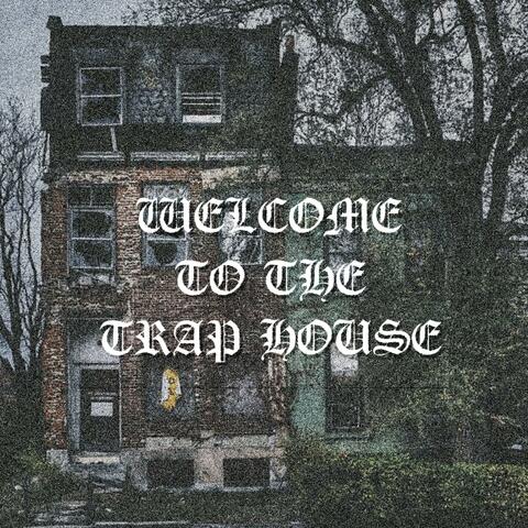 Welcome to the Trap House