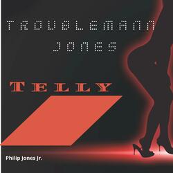 Troublemann Jones Telly