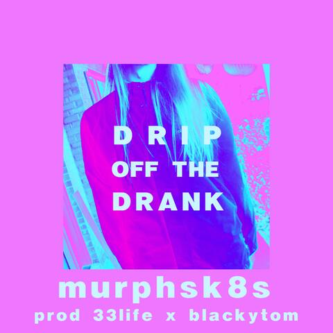 Drip Off the Drank
