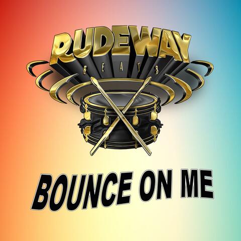 Bounce on Me