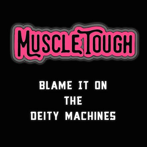 Blame It on the Deity Machines