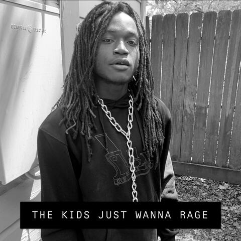 The Kids Just Wanna Rage