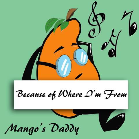 Because of Where I'm From