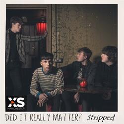 Did It Really Matter? Stripped for X S Manchester