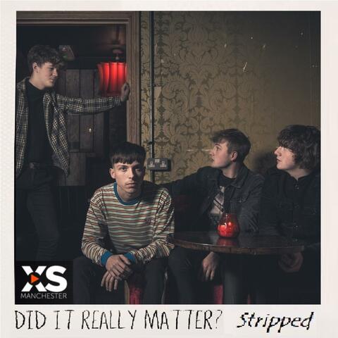 Did It Really Matter? Stripped for X S Manchester