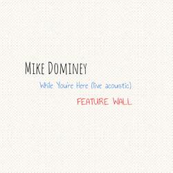 While You're Here  @Feature Wall