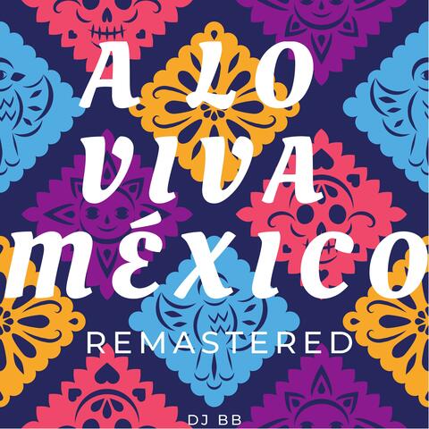 A lo viva México
