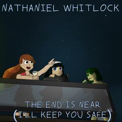 The End Is near (I'll Keep You Safe)