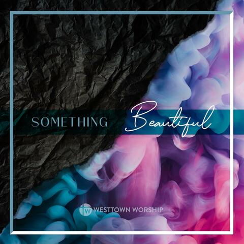 Something Beautiful