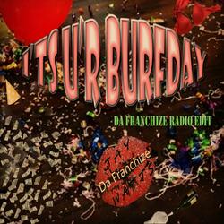 It's U'r Burfday (Da Franchize)