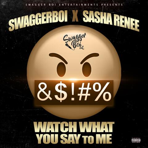 Watch What You Say to Me