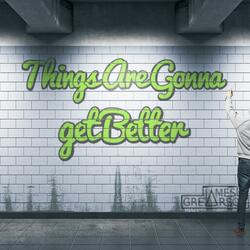 Things Are Gonna Get Better