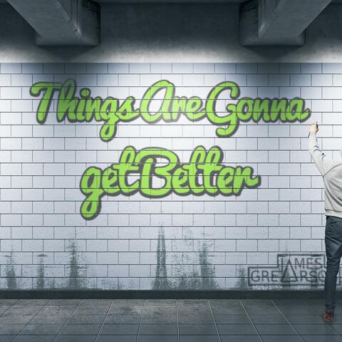 Things Are Gonna Get Better